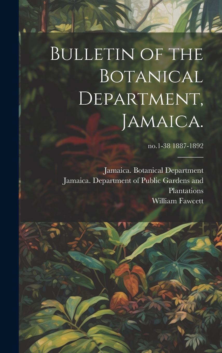 Vorderes Coverbild Bulletin of the Botanical Department, Jamaica.; no.1-38 1887-1892