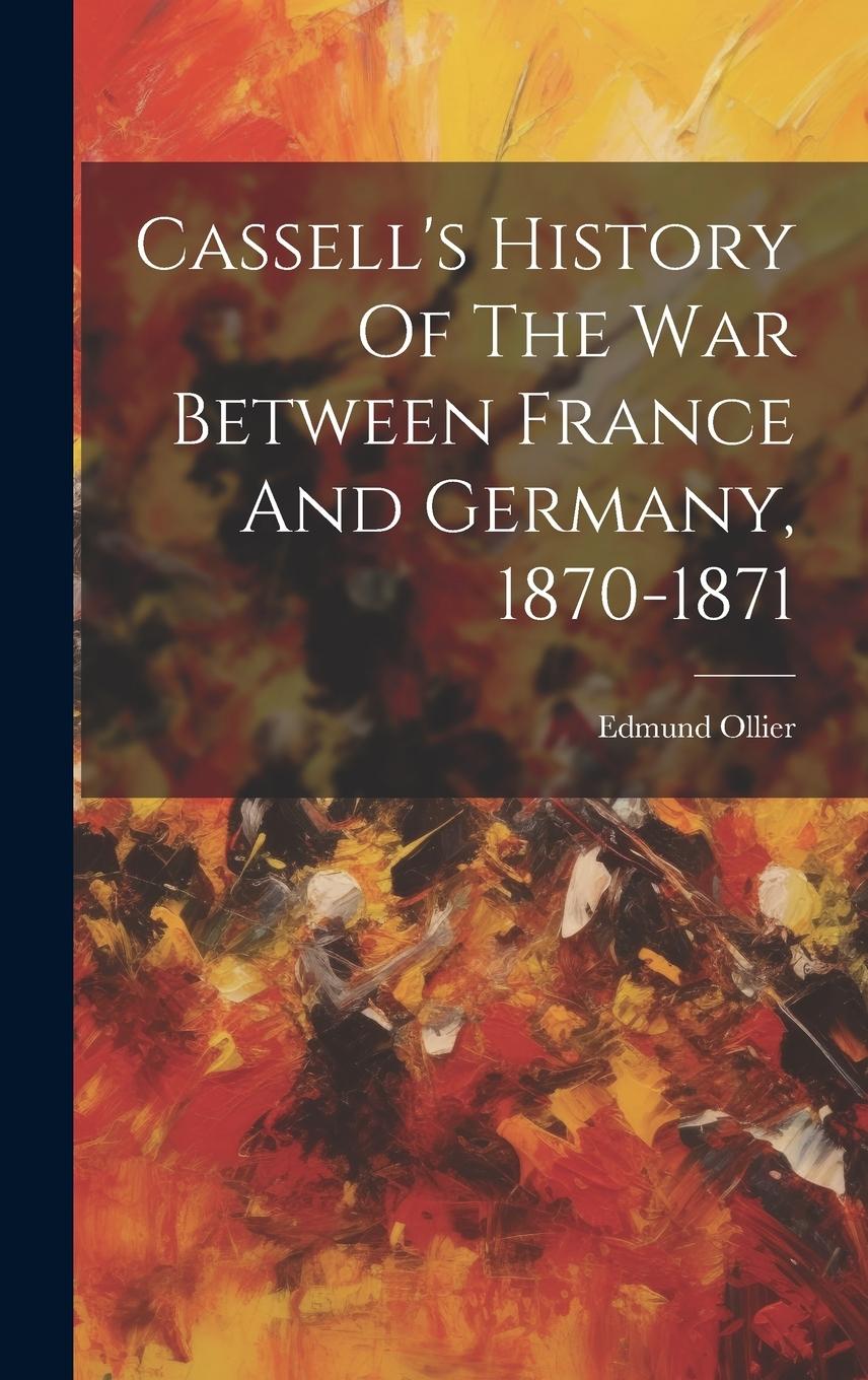 Vorderes Coverbild Cassell's History Of The War Between France And Germany, 1870-1871