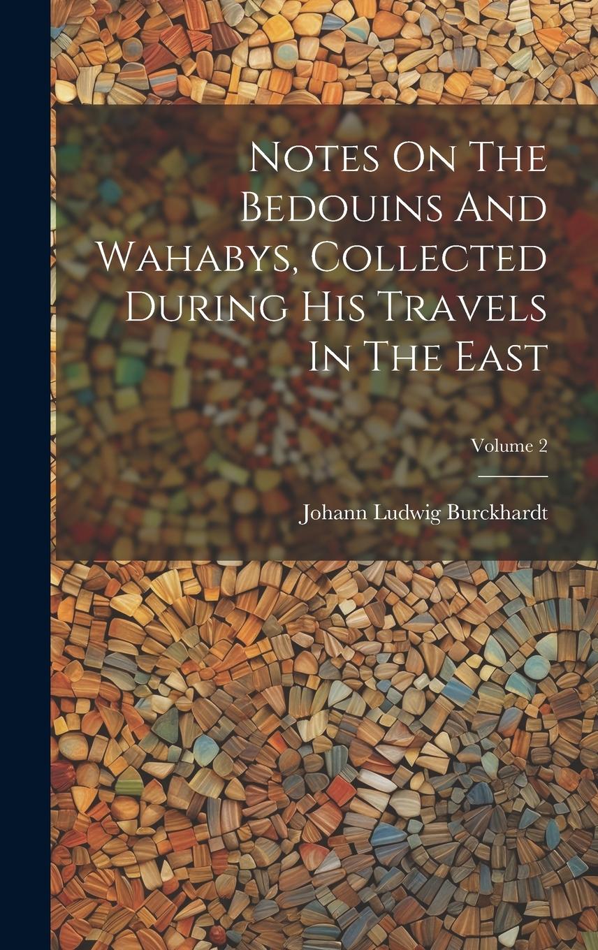 Vorderes Coverbild Notes On The Bedouins And Wahabys, Collected During His Travels In The East; Volume 2