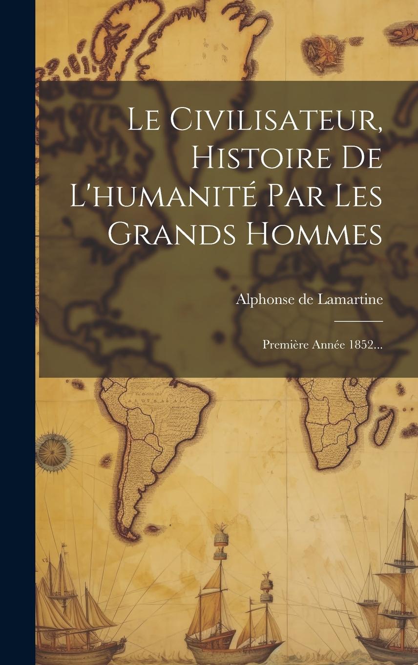Vorderes Coverbild Le Civilisateur, Histoire De L'humanité Par Les Grands Hommes