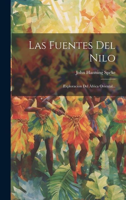 Vorderes Coverbild Las Fuentes Del Nilo: Exploracion Del África Oriental...