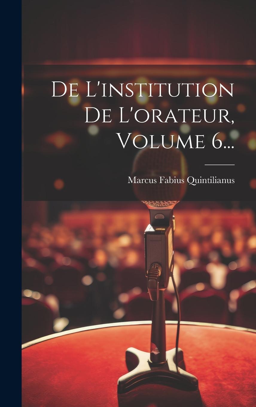 Vorderes Coverbild De L'institution De L'orateur, Volume 6...