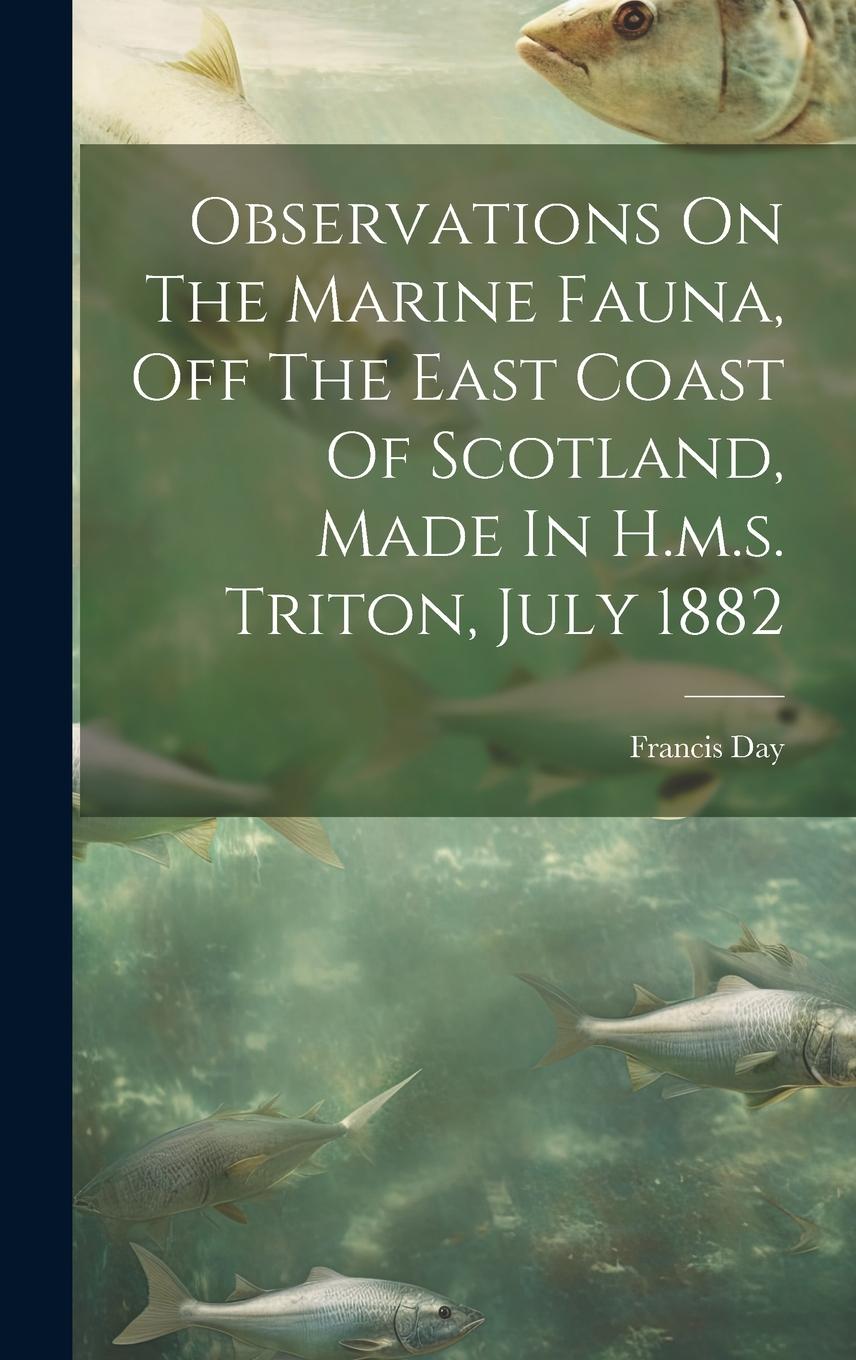 Vorderes Coverbild Observations On The Marine Fauna, Off The East Coast Of Scotland, Made In H.m.s. Triton, July 1882