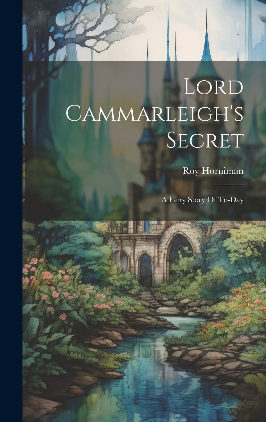Vorderes Coverbild Lord Cammarleigh's Secret: A Fairy Story Of To-day