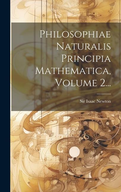 Vorderes Coverbild Philosophiae Naturalis Principia Mathematica, Volume 2...