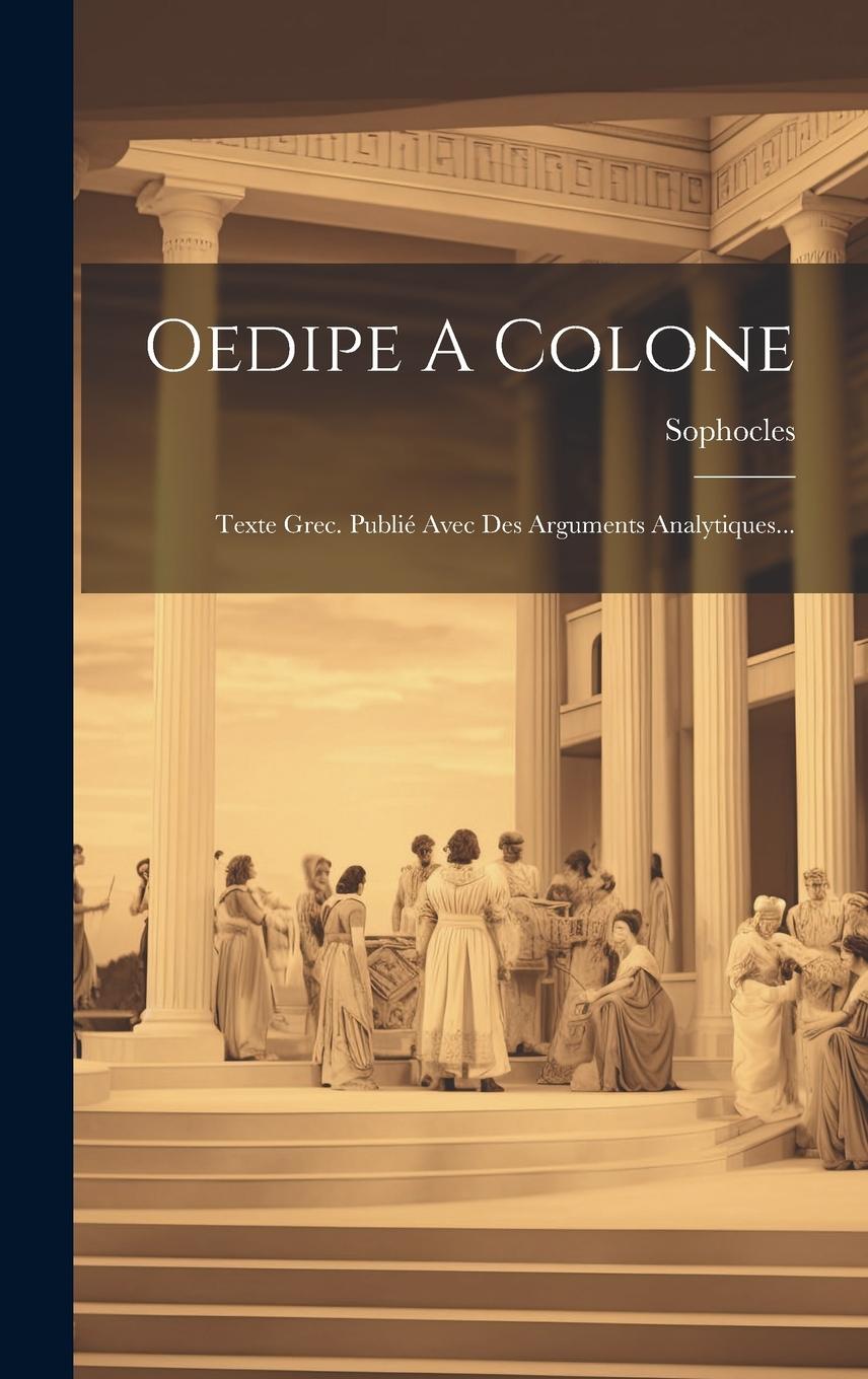 Vorderes Coverbild Oedipe A Colone: Texte Grec. Publié Avec Des Arguments Analytiques...