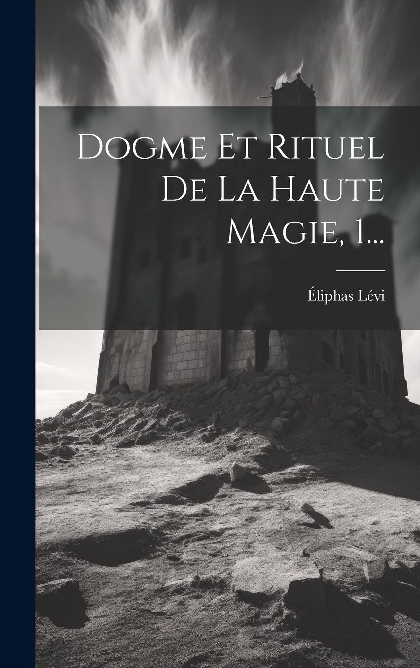 Vorderes Coverbild Dogme Et Rituel De La Haute Magie, 1...