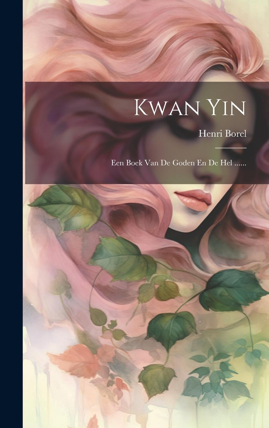 Vorderes Coverbild Kwan Yin: Een Boek Van De Goden En De Hel ......