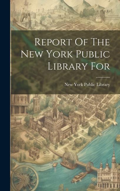 Vorderes Coverbild Report Of The New York Public Library For