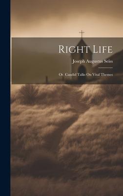 Vorderes Coverbild Right Life: Or, Candid Talks On Vital Themes