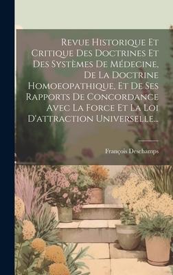 Vorderes Coverbild Revue Historique Et Critique Des Doctrines Et Des Systèmes De Médecine, De La Doctrine Homoeopathique, Et De Ses Rapports De Concordance Avec La Force Et La Loi D'attraction Universelle...