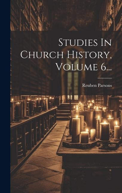 Vorderes Coverbild Studies In Church History, Volume 6...