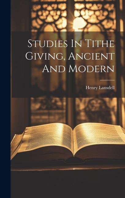Vorderes Coverbild Studies In Tithe Giving, Ancient And Modern