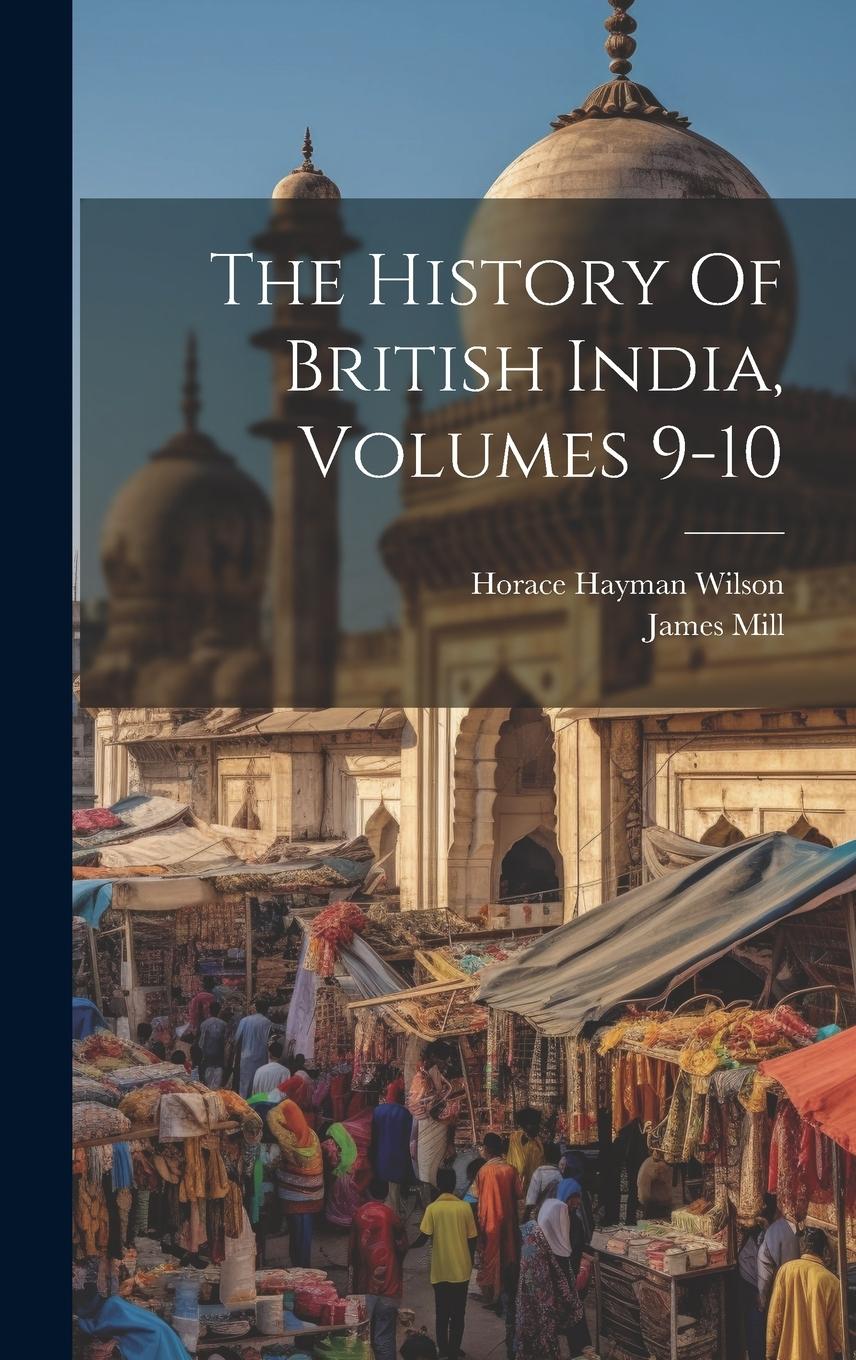 Vorderes Coverbild The History Of British India, Volumes 9-10