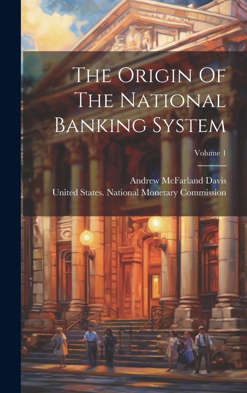 Vorderes Coverbild The Origin Of The National Banking System; Volume 1