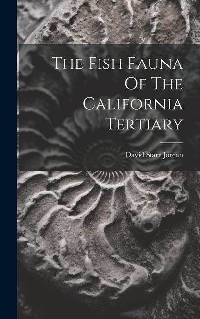 Vorderes Coverbild The Fish Fauna Of The California Tertiary