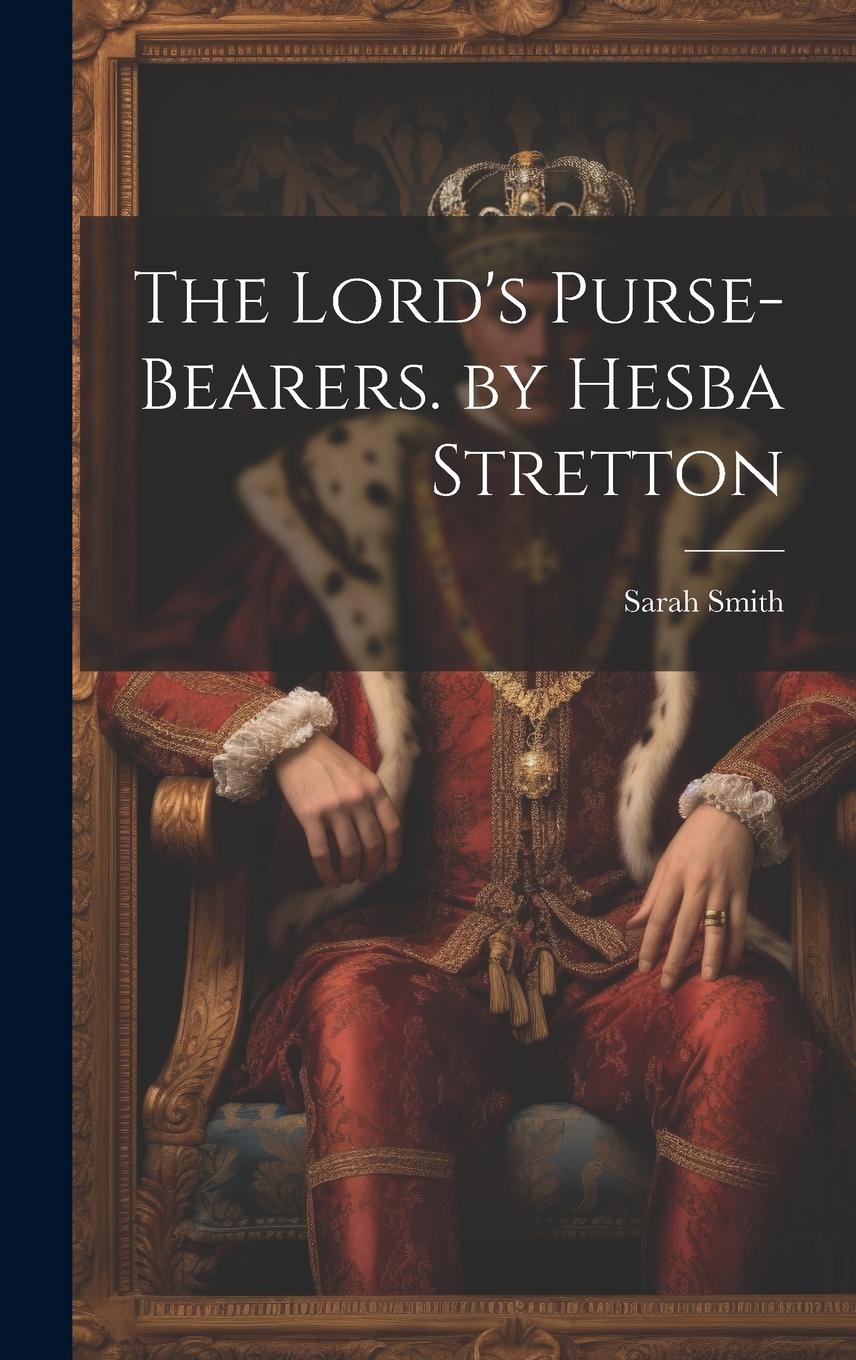 Vorderes Coverbild The Lord's Purse-Bearers. by Hesba Stretton