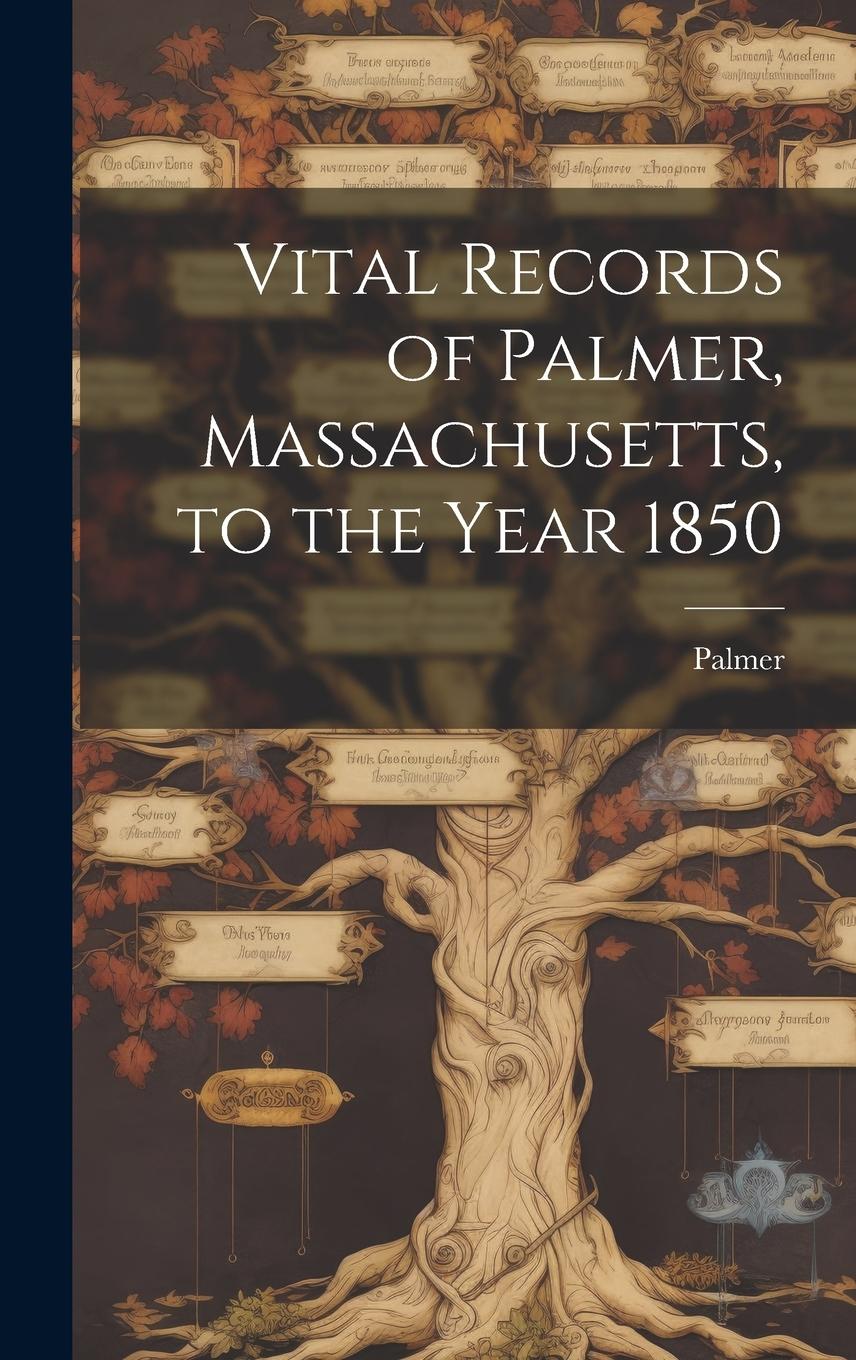Vorderes Coverbild Vital Records of Palmer, Massachusetts, to the Year 1850