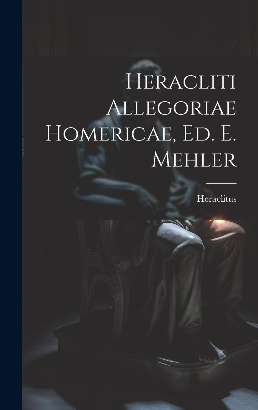 Vorderes Coverbild Heracliti Allegoriae Homericae, Ed. E. Mehler