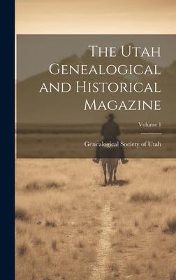 Vorderes Coverbild The Utah Genealogical and Historical Magazine; Volume 1