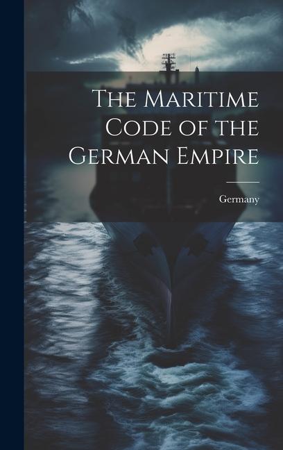 Vorderes Coverbild The Maritime Code of the German Empire