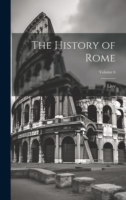 Vorderes Coverbild The History of Rome; Volume 6