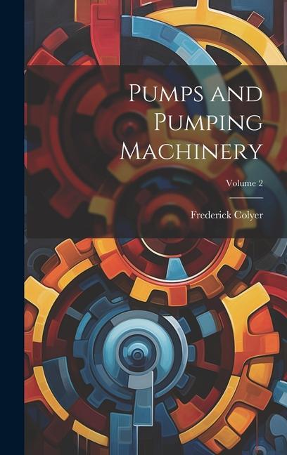 Vorderes Coverbild Pumps and Pumping Machinery; Volume 2