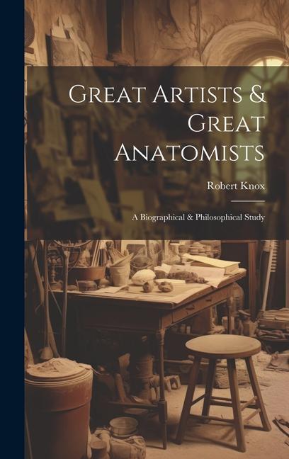 Vorderes Coverbild Great Artists & Great Anatomists: A Biographical & Philosophical Study