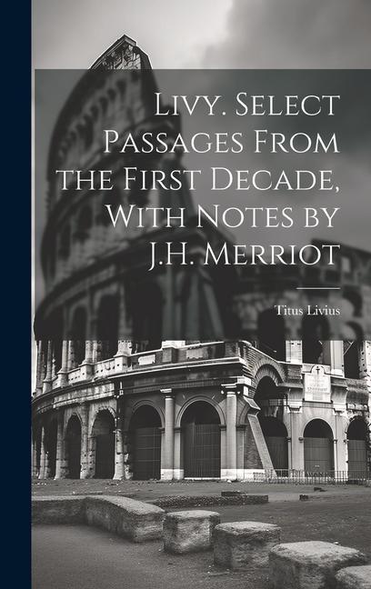Vorderes Coverbild Livy. Select Passages From the First Decade, With Notes by J.H. Merriot