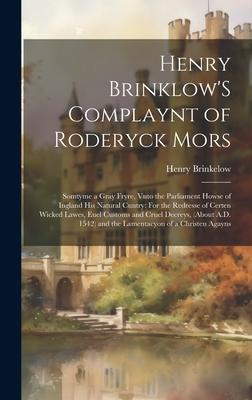 Vorderes Coverbild Henry Brinklow'S Complaynt of Roderyck Mors: Somtyme a Gray Fryre, Vnto the Parliament Howse of Ingland His Natural Cuntry: For the Redresse of Certen