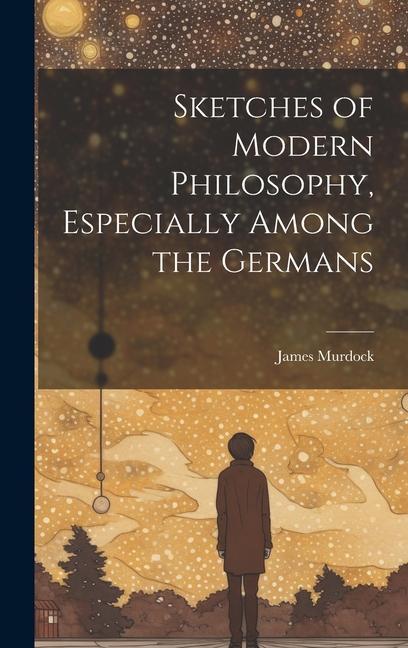Vorderes Coverbild Sketches of Modern Philosophy, Especially Among the Germans
