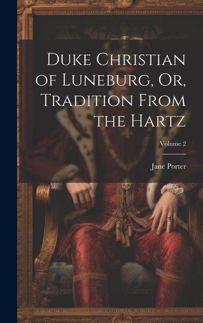 Vorderes Coverbild Duke Christian of Luneburg, Or, Tradition From the Hartz; Volume 2