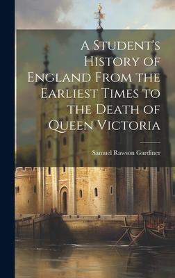 Vorderes Coverbild A Student's History of England From the Earliest Times to the Death of Queen Victoria