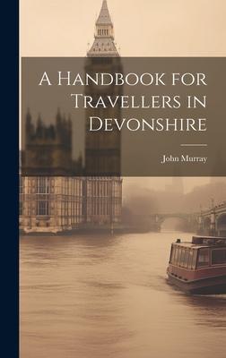 Vorderes Coverbild A Handbook for Travellers in Devonshire