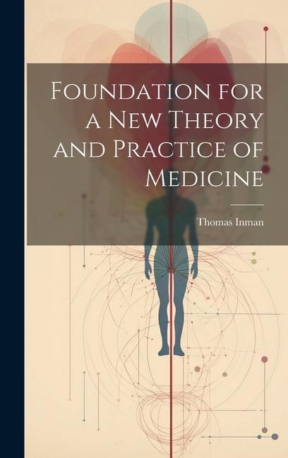 Vorderes Coverbild Foundation for a New Theory and Practice of Medicine