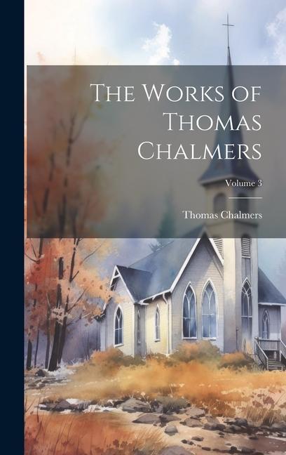 Vorderes Coverbild The Works of Thomas Chalmers; Volume 3