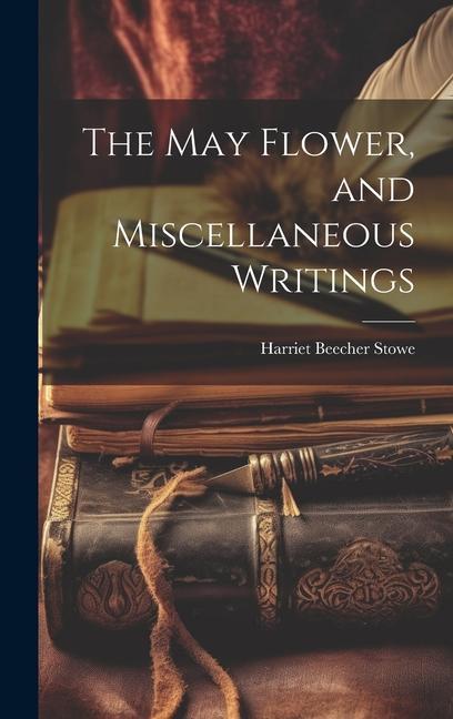 Vorderes Coverbild The May Flower, and Miscellaneous Writings