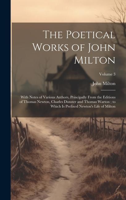 Vorderes Coverbild The Poetical Works of John Milton: With Notes of Various Authors, Principally From the Editions of Thomas Newton, Charles Dunster and Thomas Warton; t