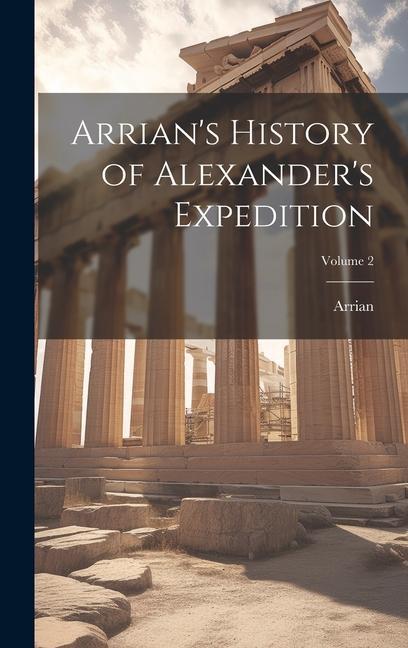 Vorderes Coverbild Arrian's History of Alexander's Expedition; Volume 2