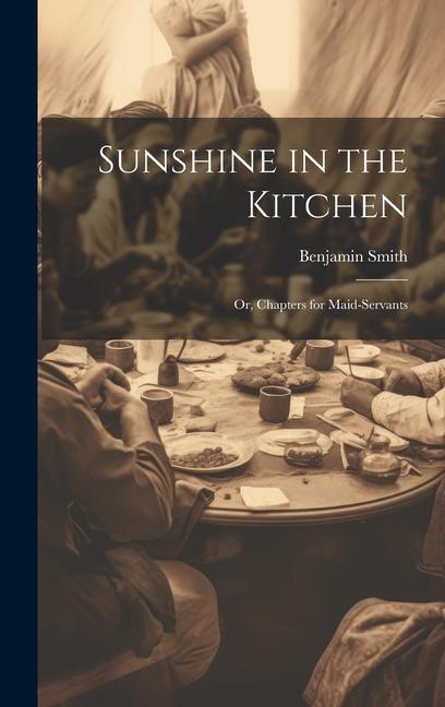 Vorderes Coverbild Sunshine in the Kitchen; Or, Chapters for Maid-Servants