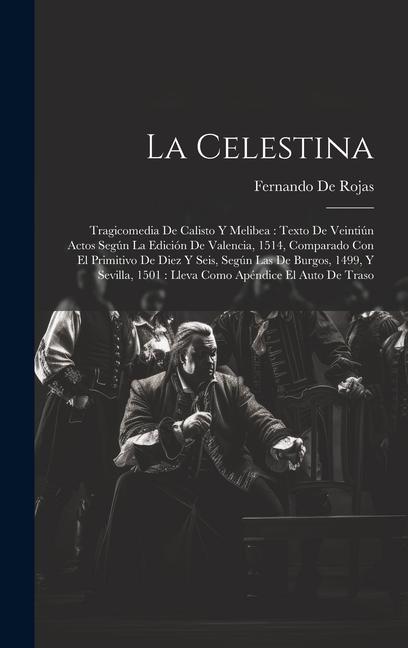 Vorderes Coverbild La Celestina: Tragicomedia De Calisto Y Melibea: Texto De Veintiún Actos Según La Edición De Valencia, 1514, Comparado Con El Primit