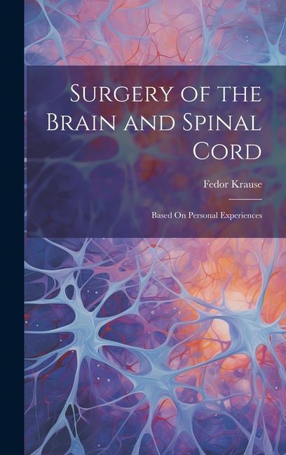 Vorderes Coverbild Surgery of the Brain and Spinal Cord: Based On Personal Experiences