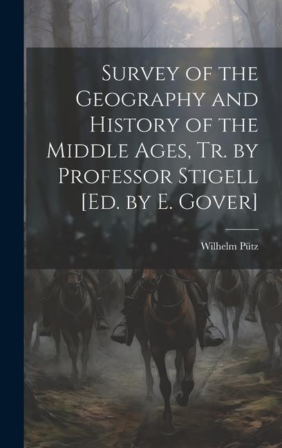 Vorderes Coverbild Survey of the Geography and History of the Middle Ages, Tr. by Professor Stigell [Ed. by E. Gover]