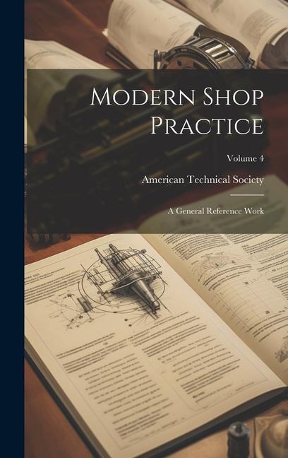 Vorderes Coverbild Modern Shop Practice: A General Reference Work; Volume 4