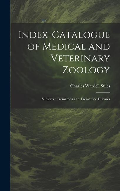 Vorderes Coverbild Index-Catalogue of Medical and Veterinary Zoology: Subjects: Trematoda and Trematode Diseases