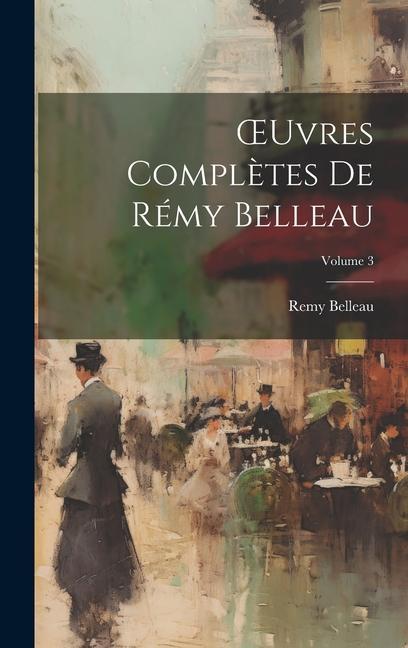 Vorderes Coverbild OEuvres Complètes De Rémy Belleau; Volume 3