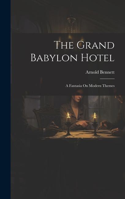 Vorderes Coverbild The Grand Babylon Hotel: A Fantasia On Modern Themes