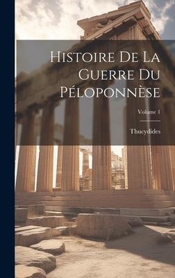 Vorderes Coverbild Histoire De La Guerre Du Péloponnèse; Volume 1
