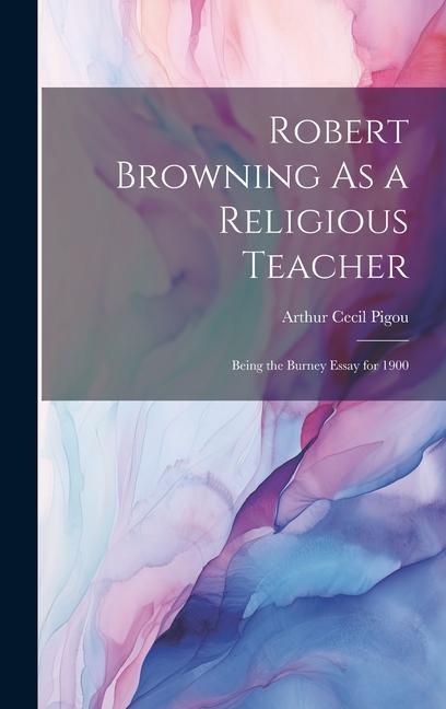 Vorderes Coverbild Robert Browning As a Religious Teacher: Being the Burney Essay for 1900