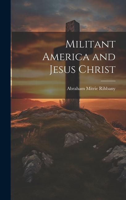 Vorderes Coverbild Militant America and Jesus Christ